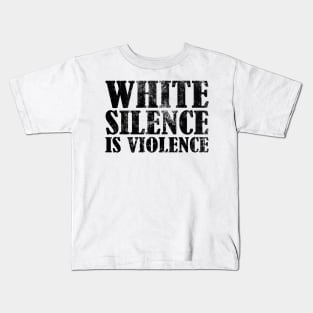 White Silence Is Violence Kids T-Shirt